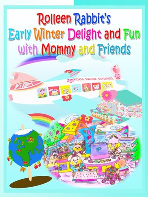 cover image of Rolleen Rabbit's Early Winter Delight and Fun with Mommy and Friends